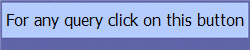 For any query click on this button
